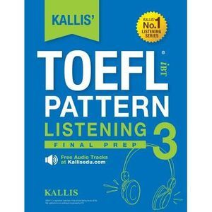 KALLIS' TOEFL iBT Pattern Listening 3: Final Prep (College Test Prep 2016 + Stud